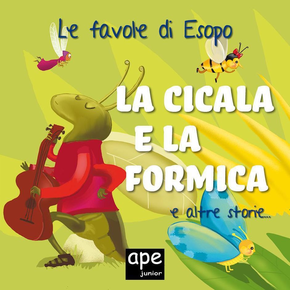 La cicala e la formica - La volpe e l'uva - L'alcione: Le favole di Esopo illustrate
