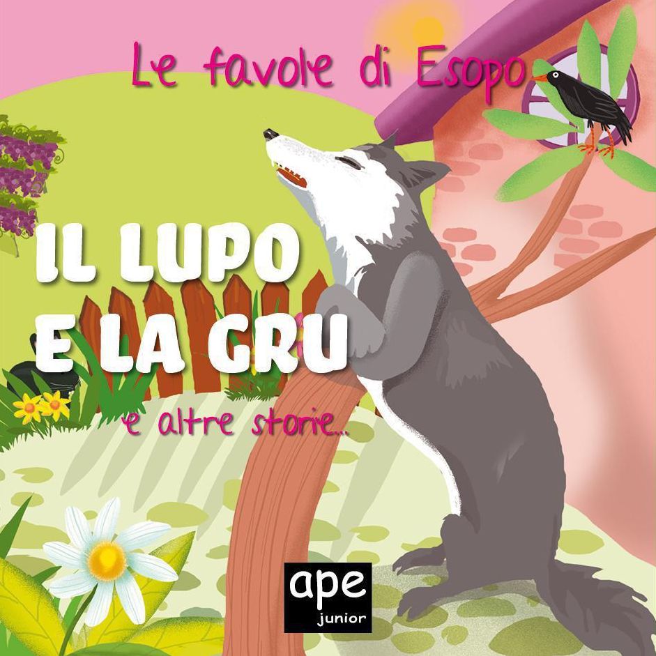 Il lupo e la gru - L'asino e l'ortolano - La volpe con la pancia piena: Le favole di Esopo illustrate
