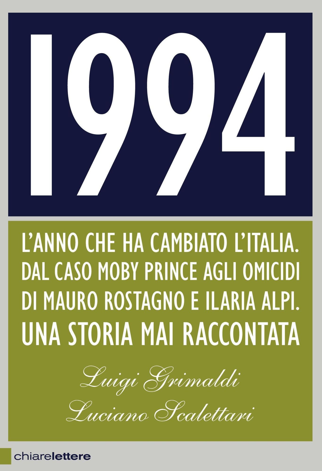 1994: L'anno che ha cambiato l'Italia. Dal caso Moby Prince agli omicidi di Mauro Rostagno e Ilaria Alpi. Una storia mai raccontata