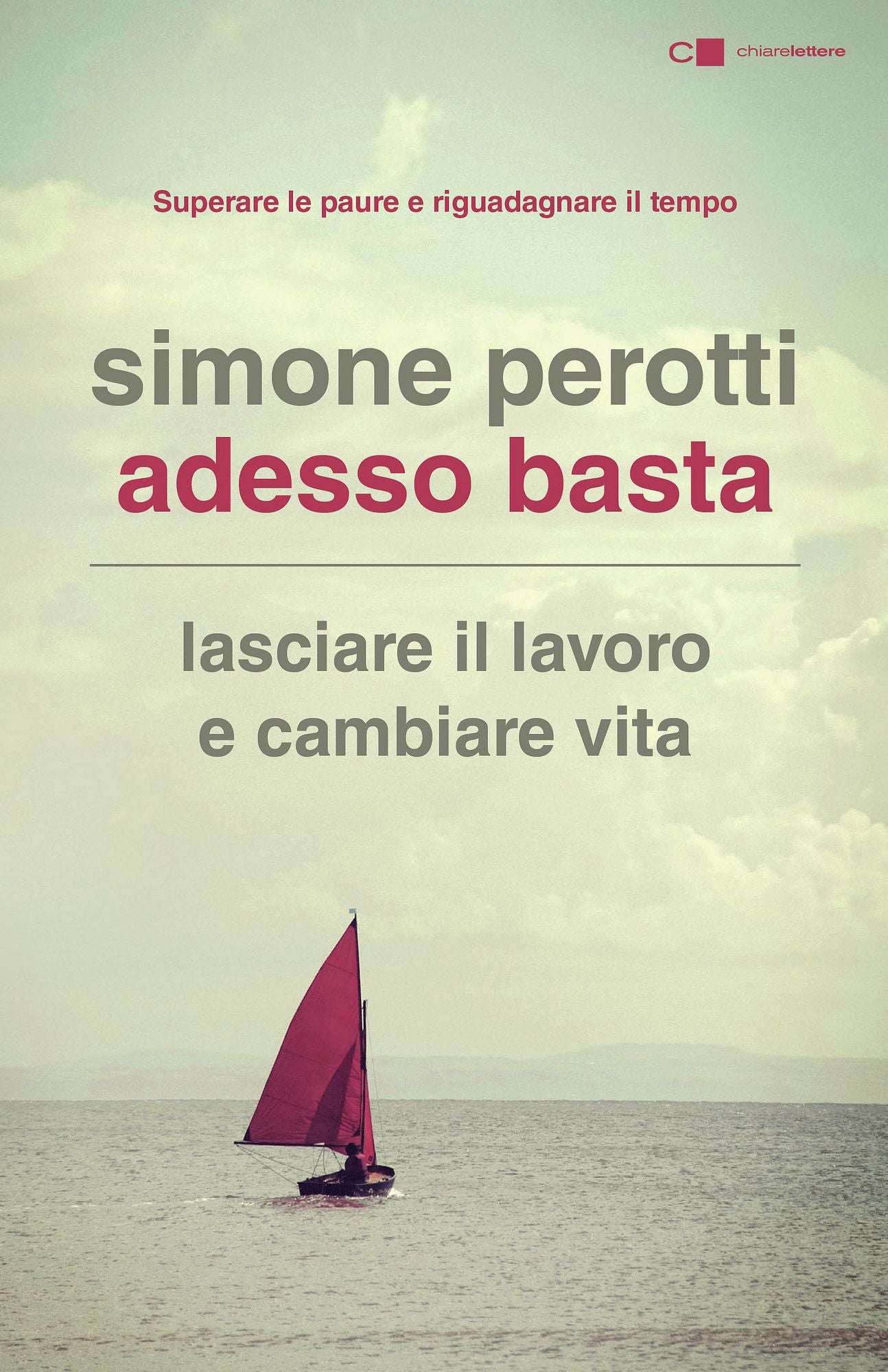Adesso basta: Lasciare il lavoro e cambiare vita. Filosofia e strategia di chi ce l'ha fatta