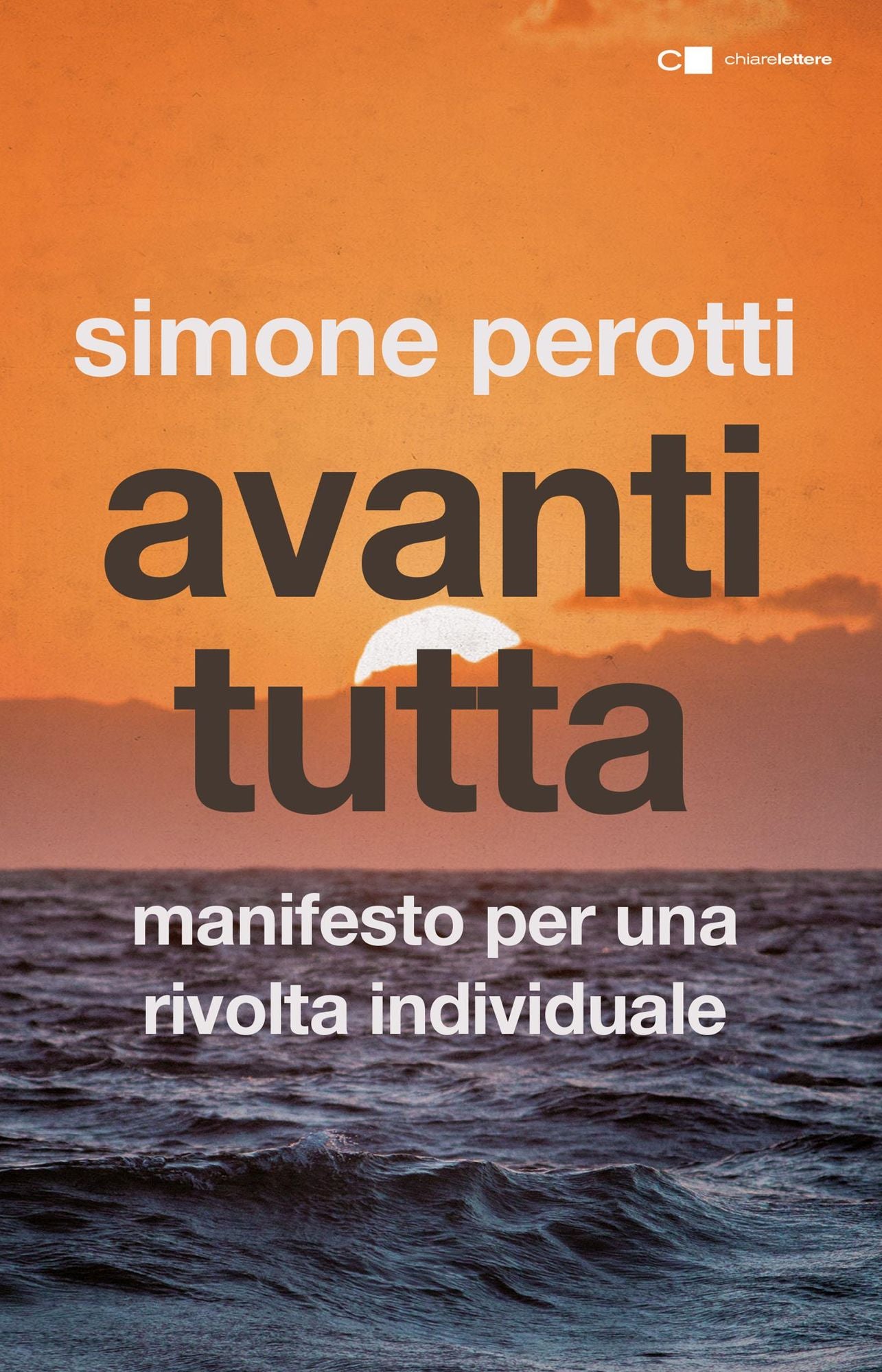 Avanti tutta: Manifesto per una rivolta individuale