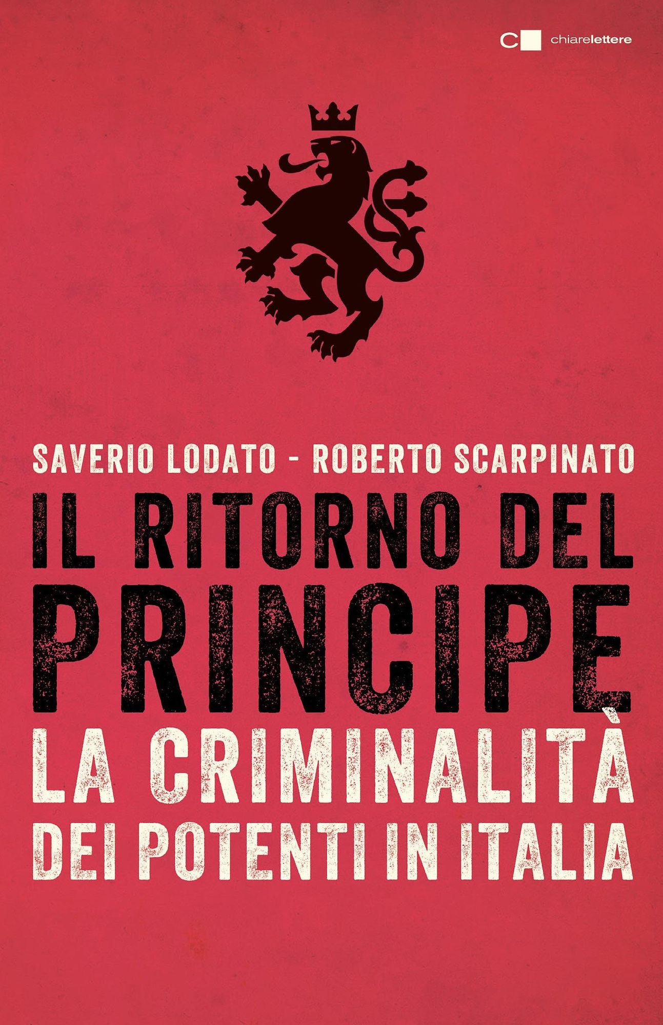 Il ritorno del Principe: La criminalità dei potenti in Italia