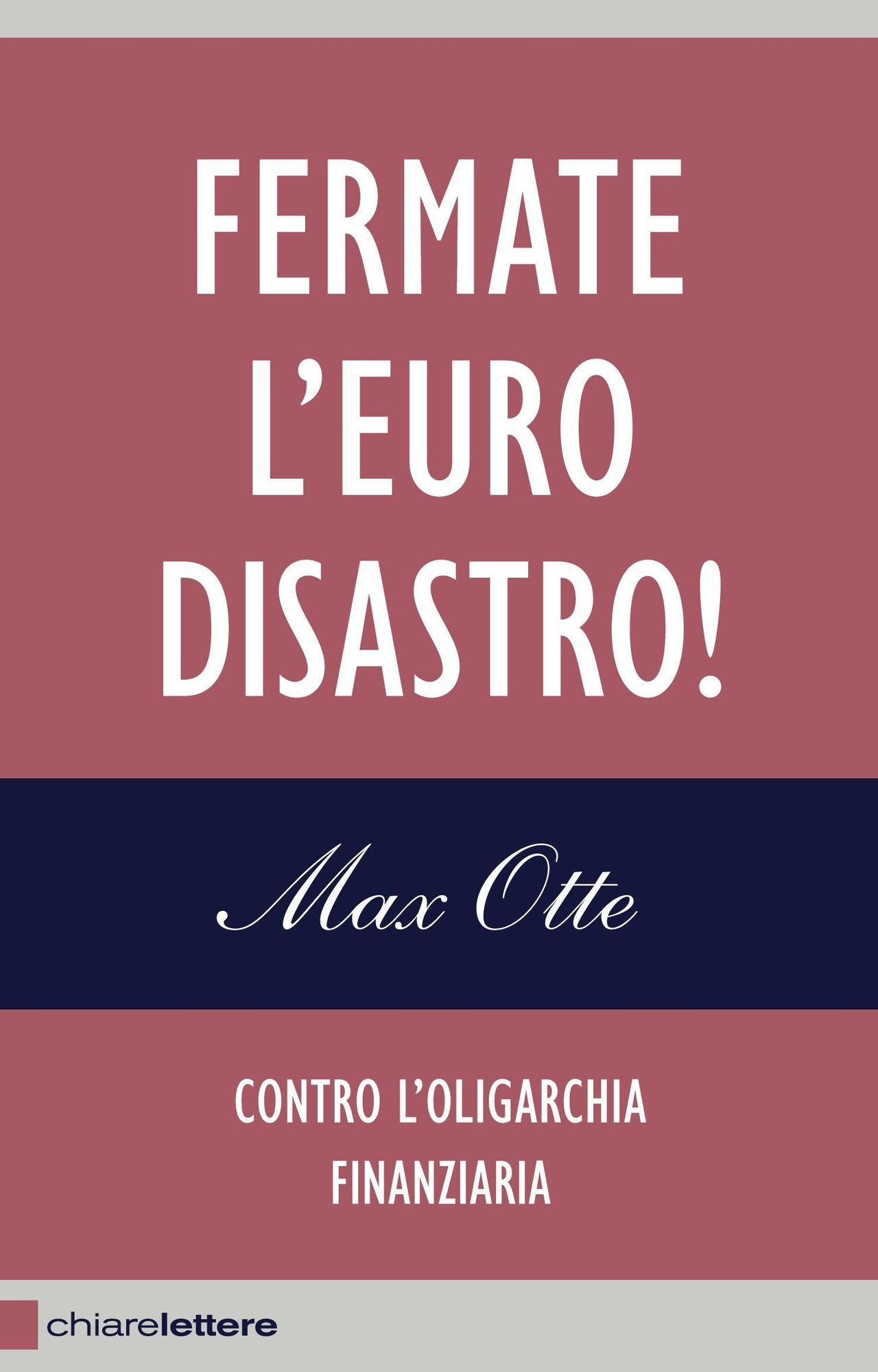 Fermate l'eurodisastro!: Contro l'oligarchia finanziaria