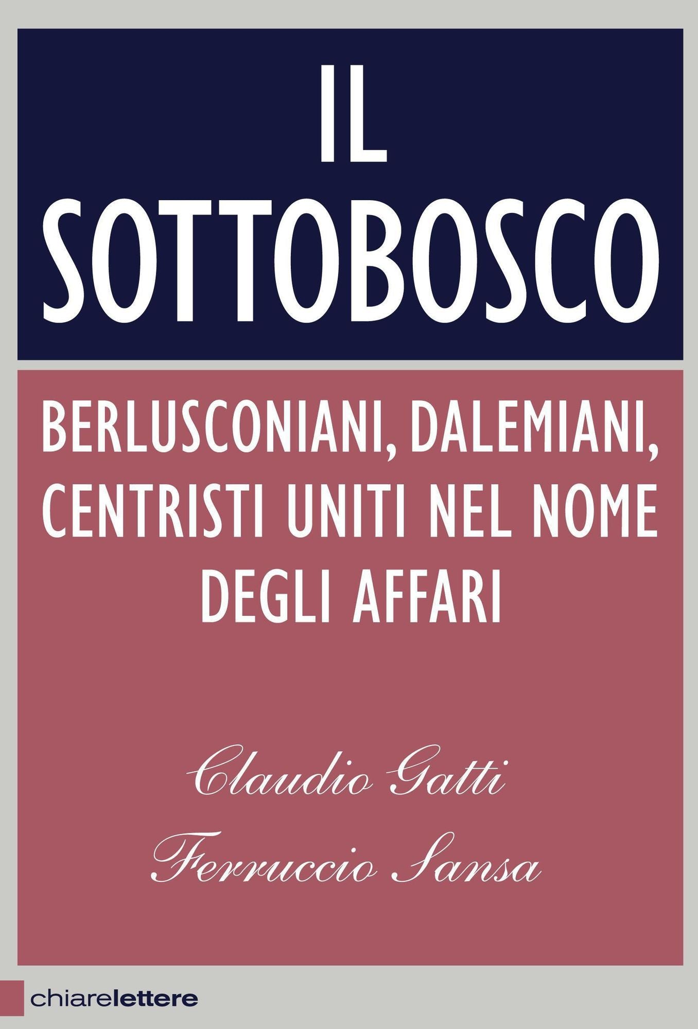 Il sottobosco: Berlusconiani, Dalemiani, Centristi uniti nel nome degli affari