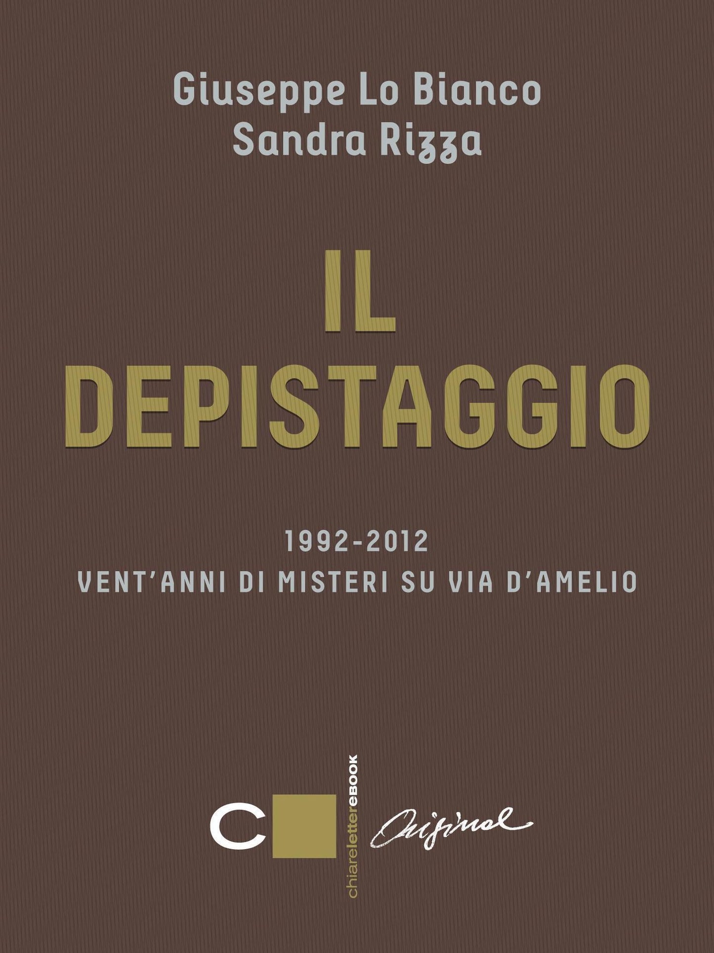 Il depistaggio: 1992-2012 Vent'anni di misteri su via d'Amelio