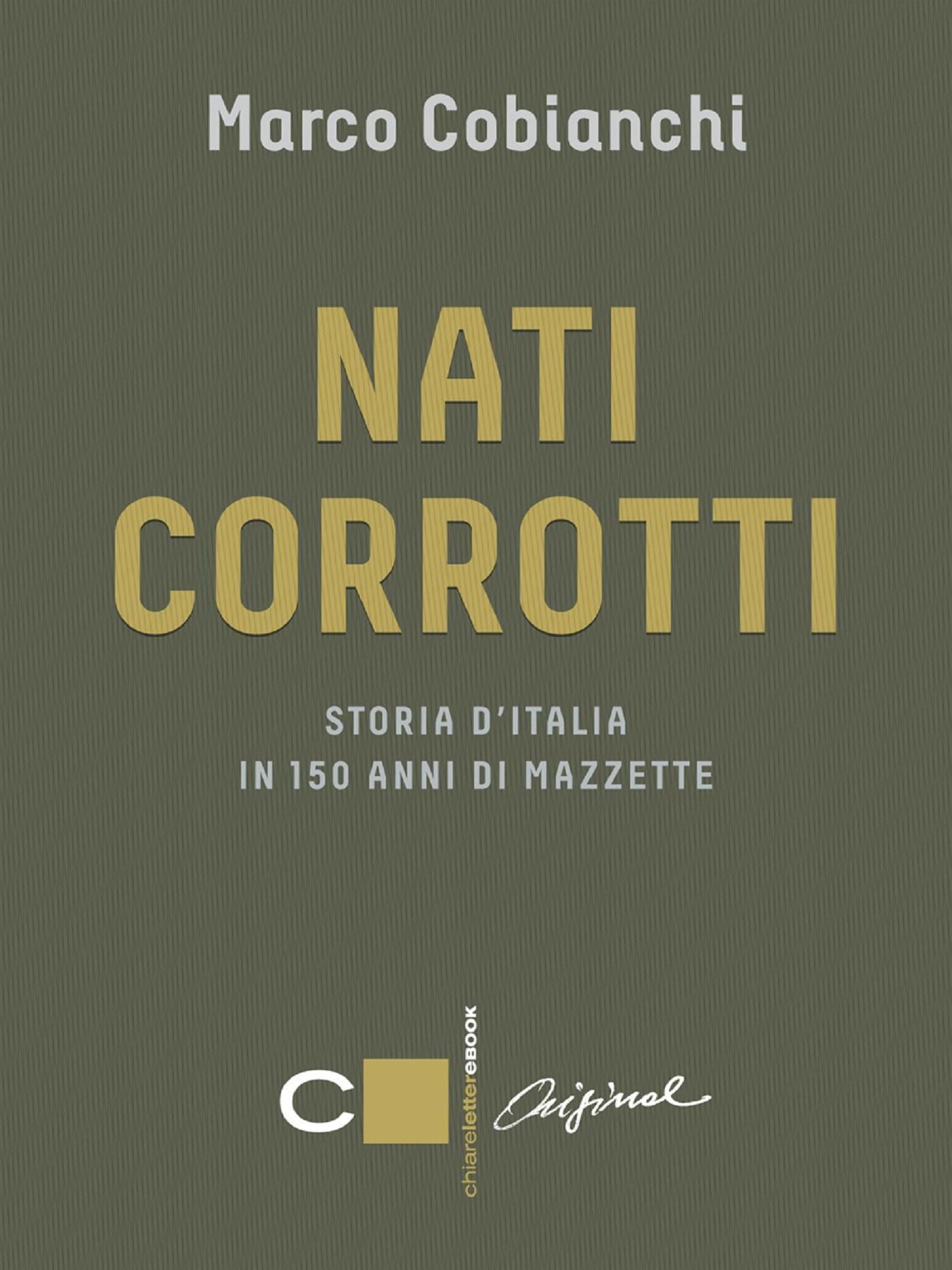 Nati corrotti: Storia d'Italia in 150 anni di mazzette