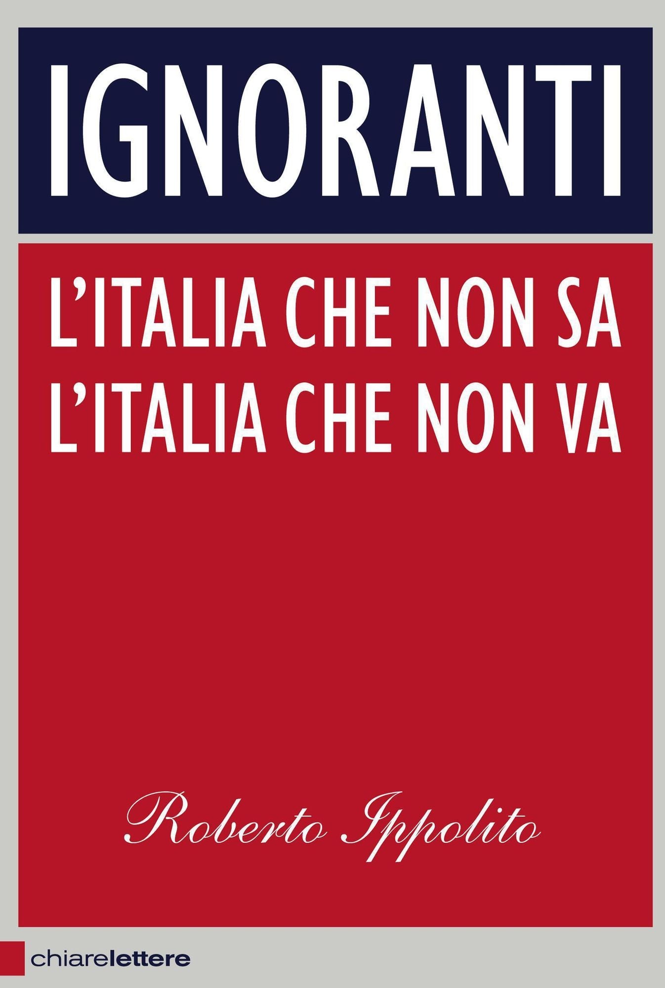 Ignoranti: L'italia che non sa, l'Italia che non va