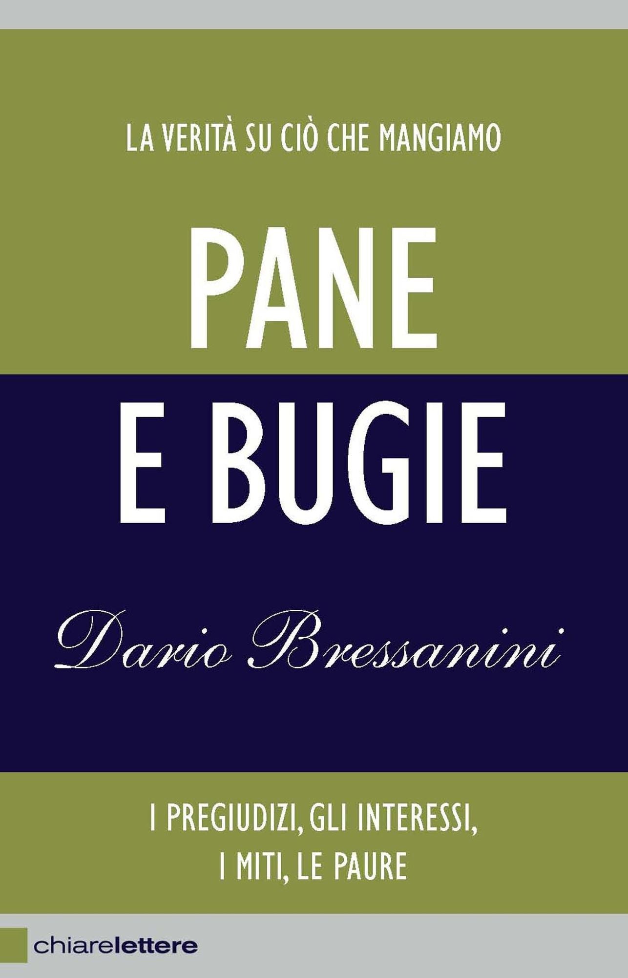 Pane e bugie: La verità su ciò che mangiamo. I pregiudizi, gli interessi, i miti, le paure