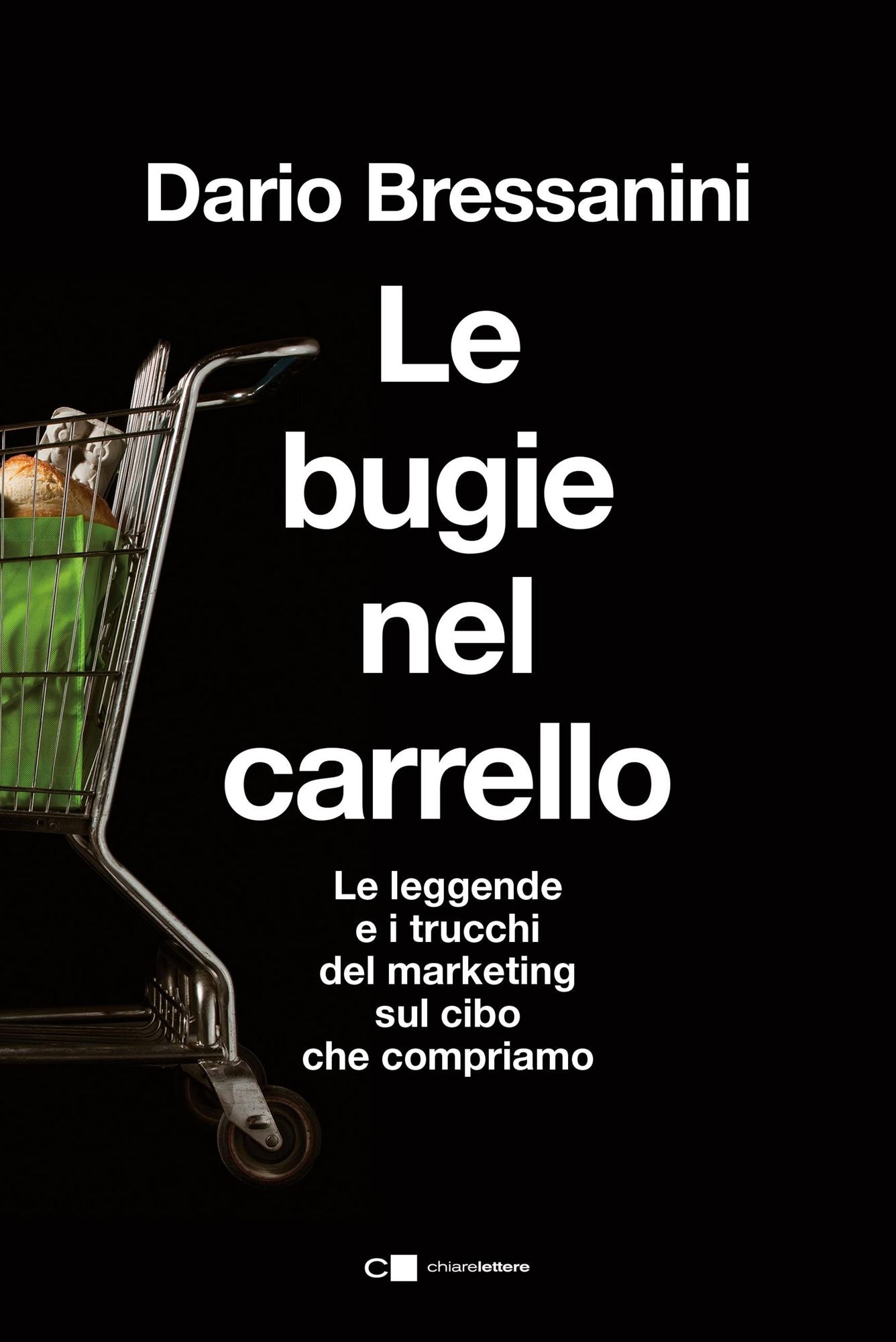 Le bugie nel carrello: Per una spesa più consapevole. Le leggende e i trucchi del marketing sul cibo che compriamo