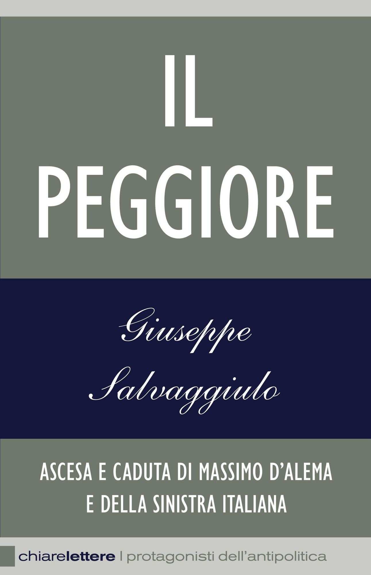 Il Peggiore: Ascesa e caduta di Massimo D'Alema e della sinistra italiana