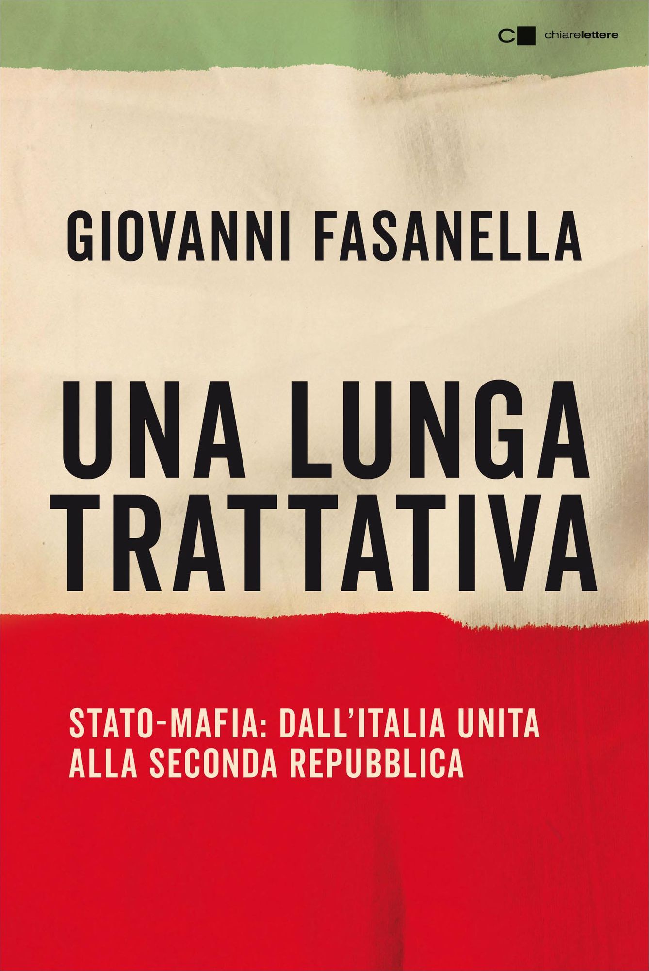 Una lunga trattativa: Stato-Mafia: dall'Italia unita alla Seconda Repubblica. La verità che la magistratura non può accertare