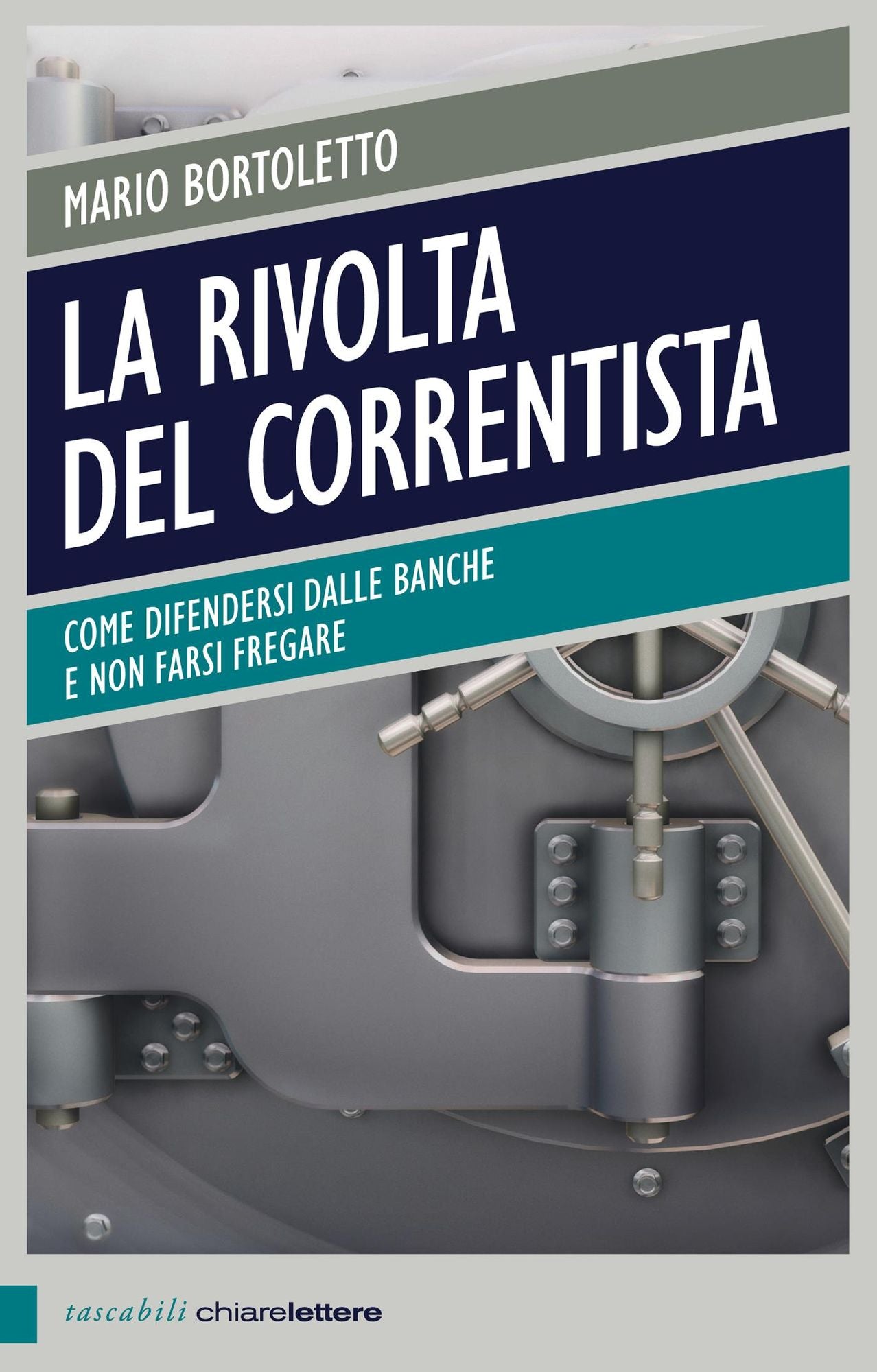 La rivolta del correntista: Come difendersi dalle banche e non farsi fregare