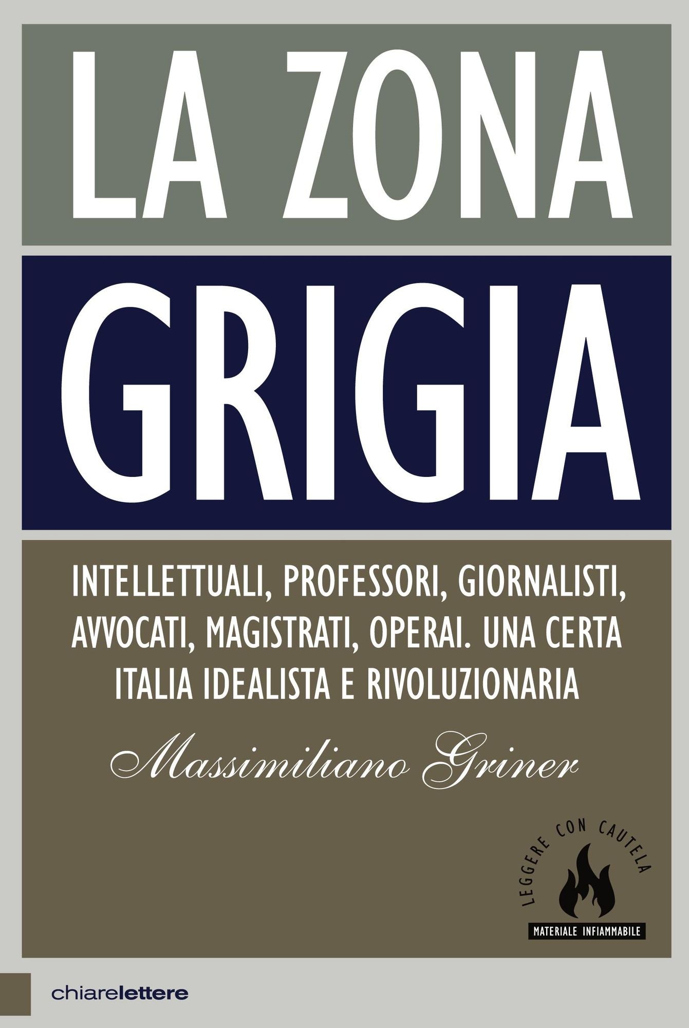 La zona grigia: Intellettuali, professori, giornalisti, avvocati, magistrati, operai. Una certa Italia idealista e rivoluzionaria