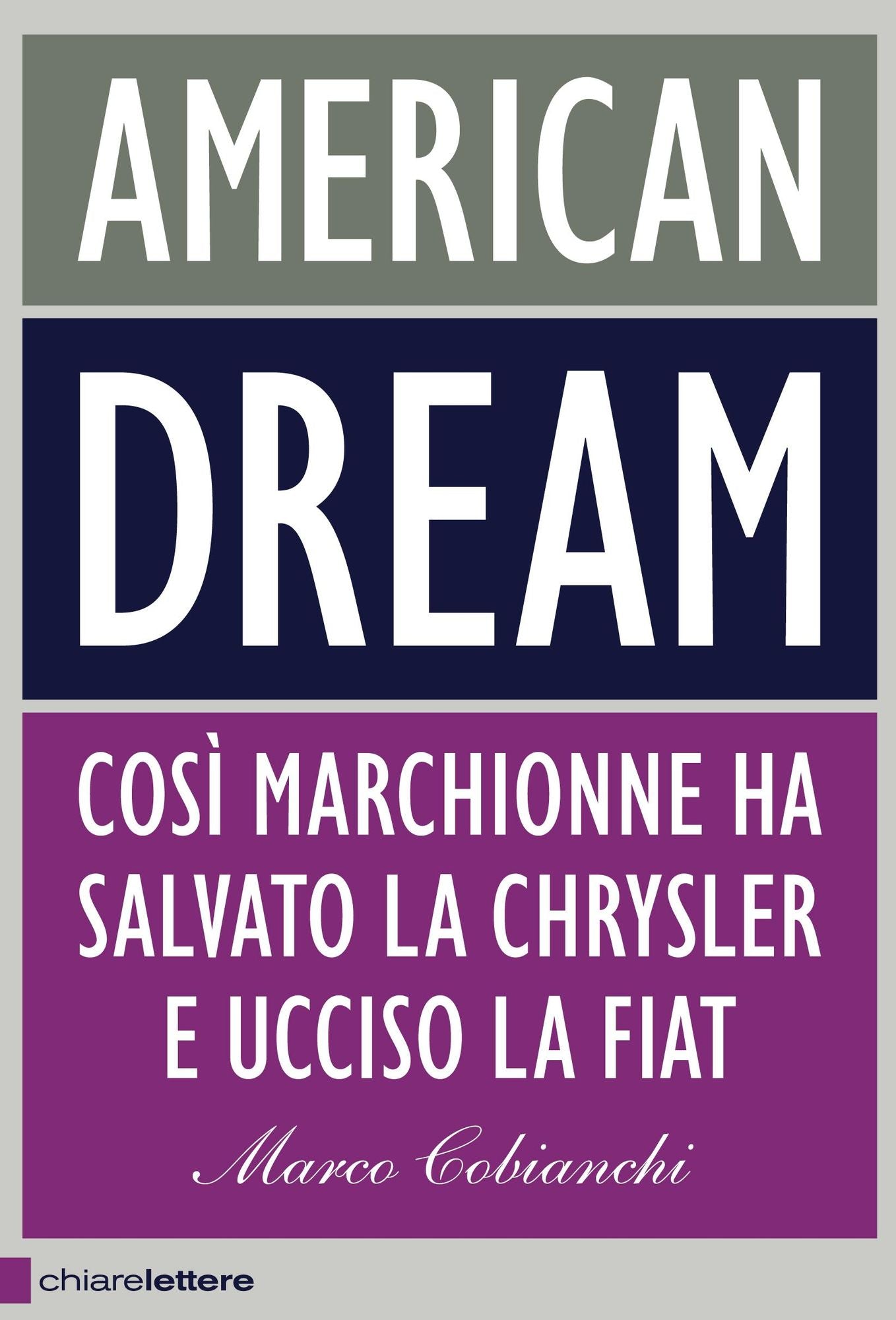 American dream: Così Marchionne ha salvato la Chrysler e ucciso la Fiat