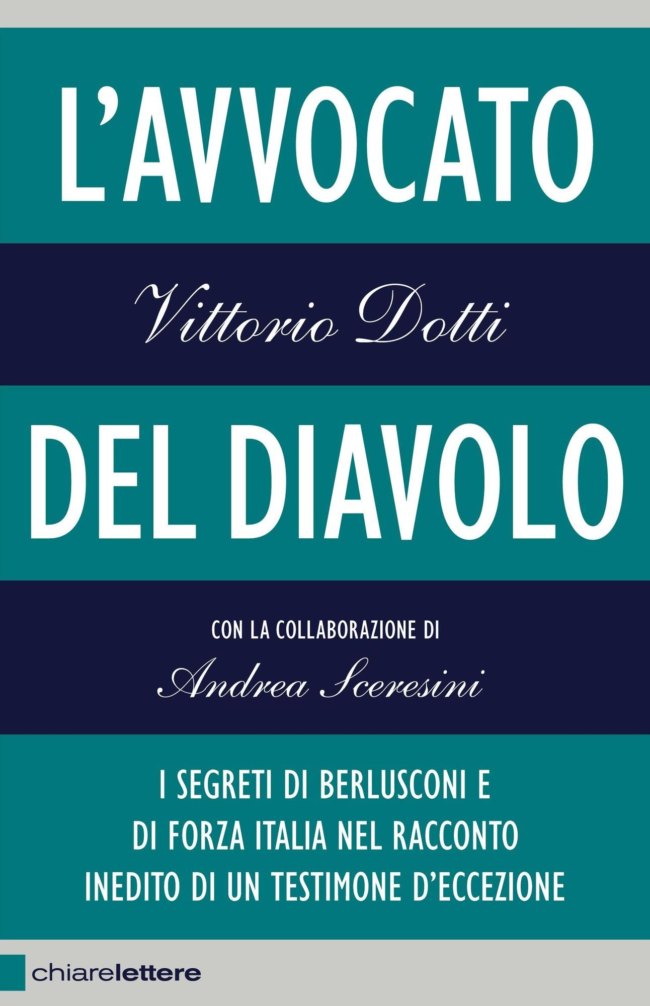 L'avvocato del diavolo: I segreti di Berlusconi e di Forza Italia nel racconto inedito di un testimone d'eccezione