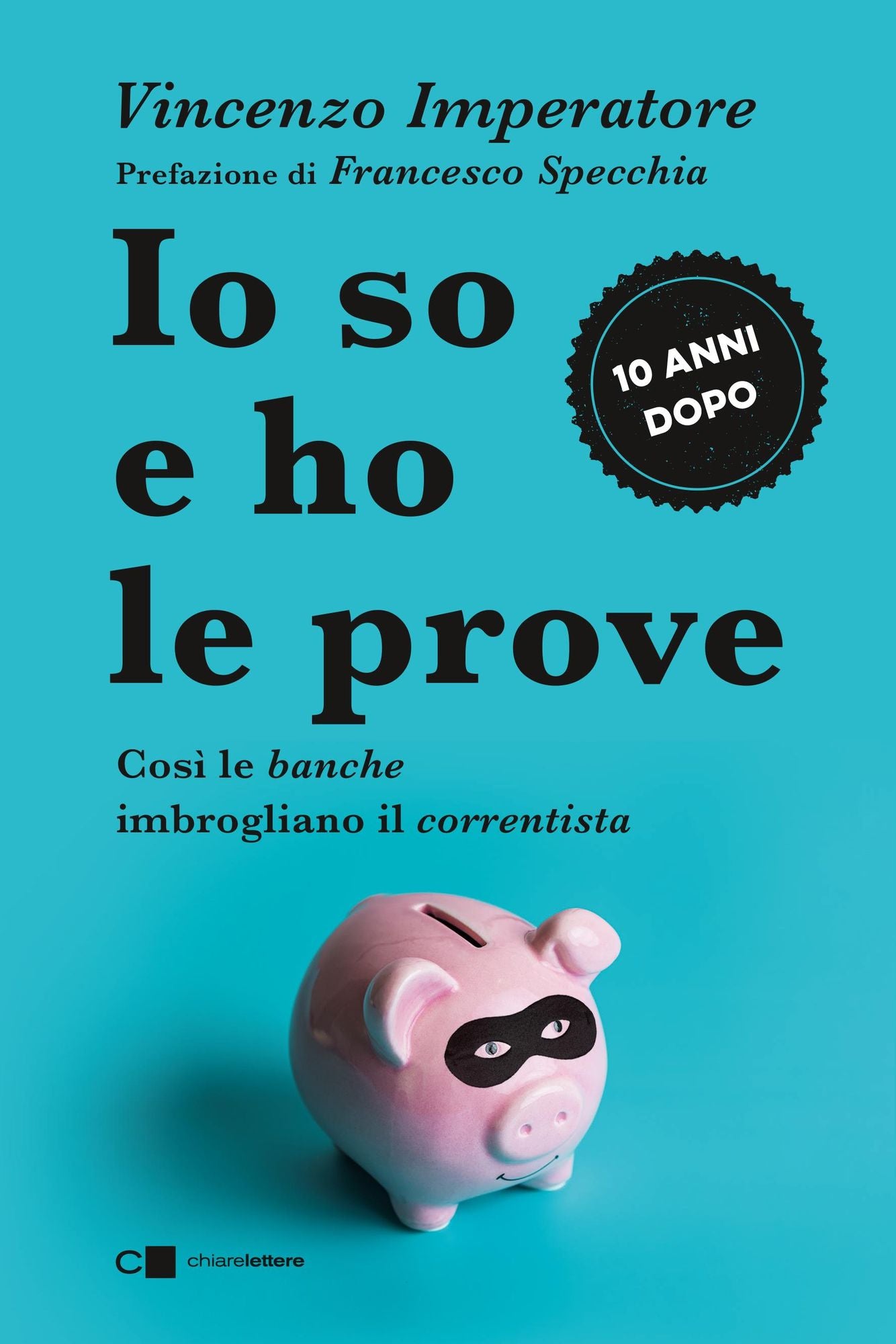 Io so e ho le prove: Confessioni di un ex manager bancario