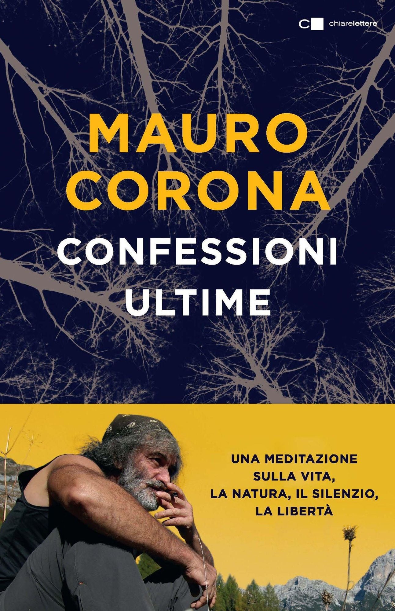 Confessioni ultime (Nuova Edizione): Una meditazione sulla vita, la natura, il silenzio, la libertà