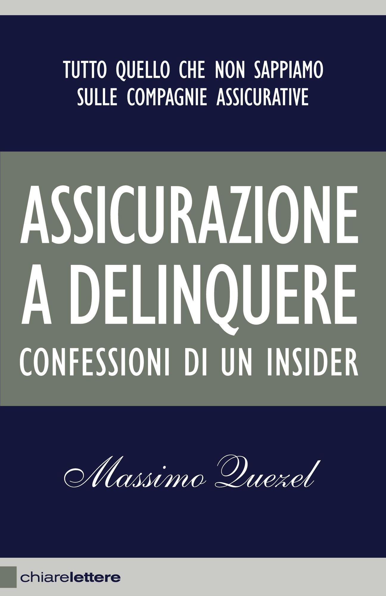 Assicurazione a delinquere: Tutto quello che non sappiamo sulle compagnie assicurative. Confessioni di un insider