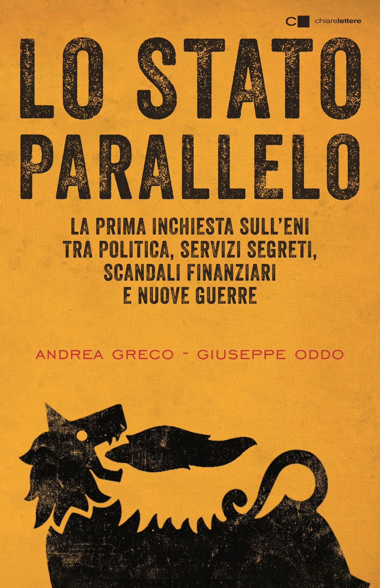 Lo Stato parallelo: La prima inchiesta sull'Eni tra politica, servizi segreti, scandali finanziari e nuove guerre. Da Mattei a Renzi