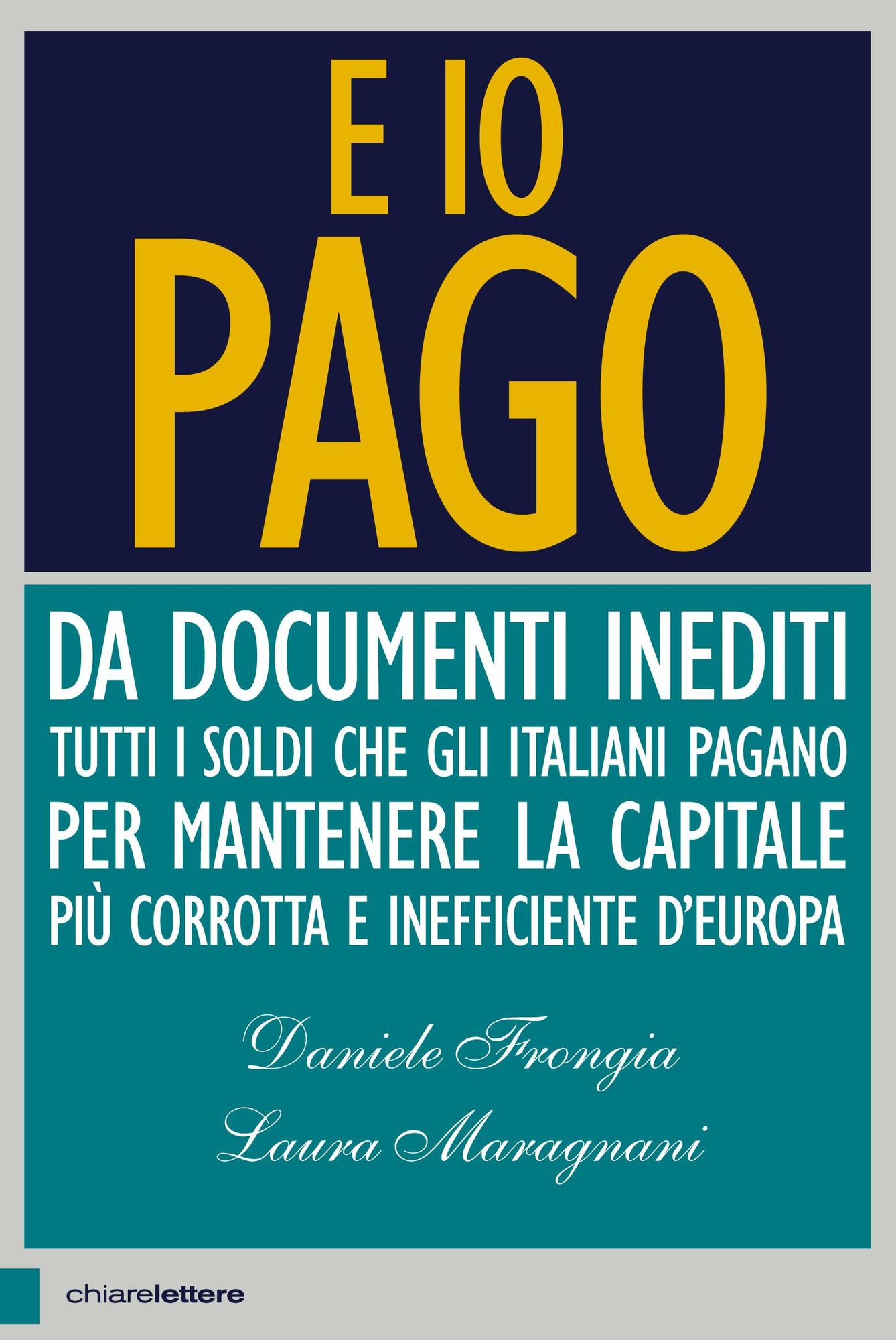 E io pago: Da documenti inediti tutti i soldi che gli italiani pagano per mantenere la capitale più corrotta e inefficiente d'Europa