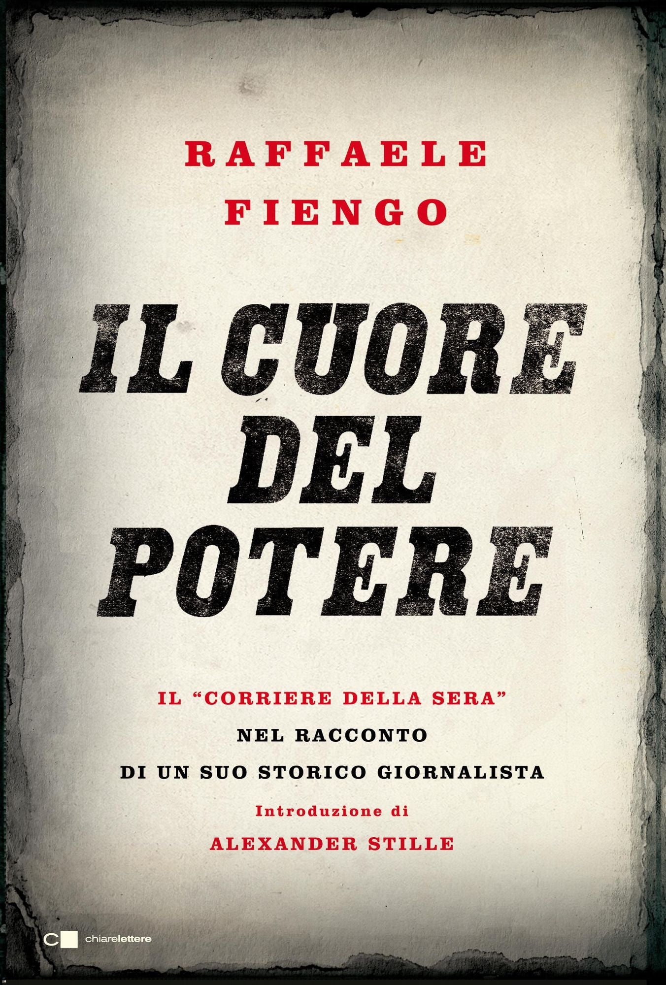 Il cuore del potere: Il "Corriere della Sera" nel racconto di un suo storico giornalista
