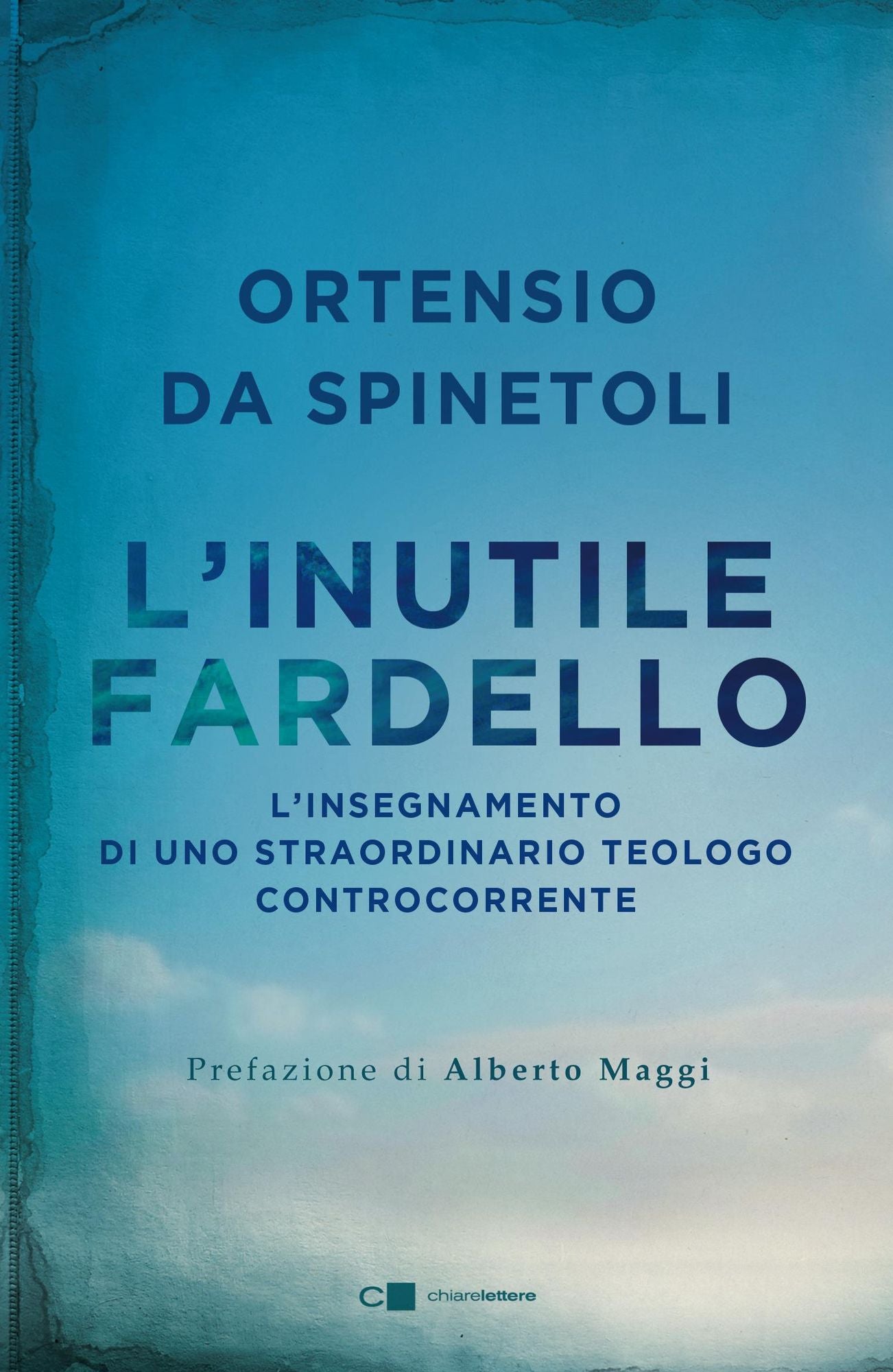 L'inutile fardello: L'insegnamento di uno straordinario teologo controcorrente