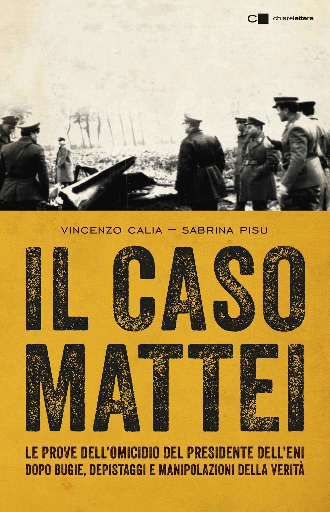 Il caso Mattei: Le prove dell'omicidio del presidente dell'Eni dopo bugie, depistaggi e manipolazioni della verità