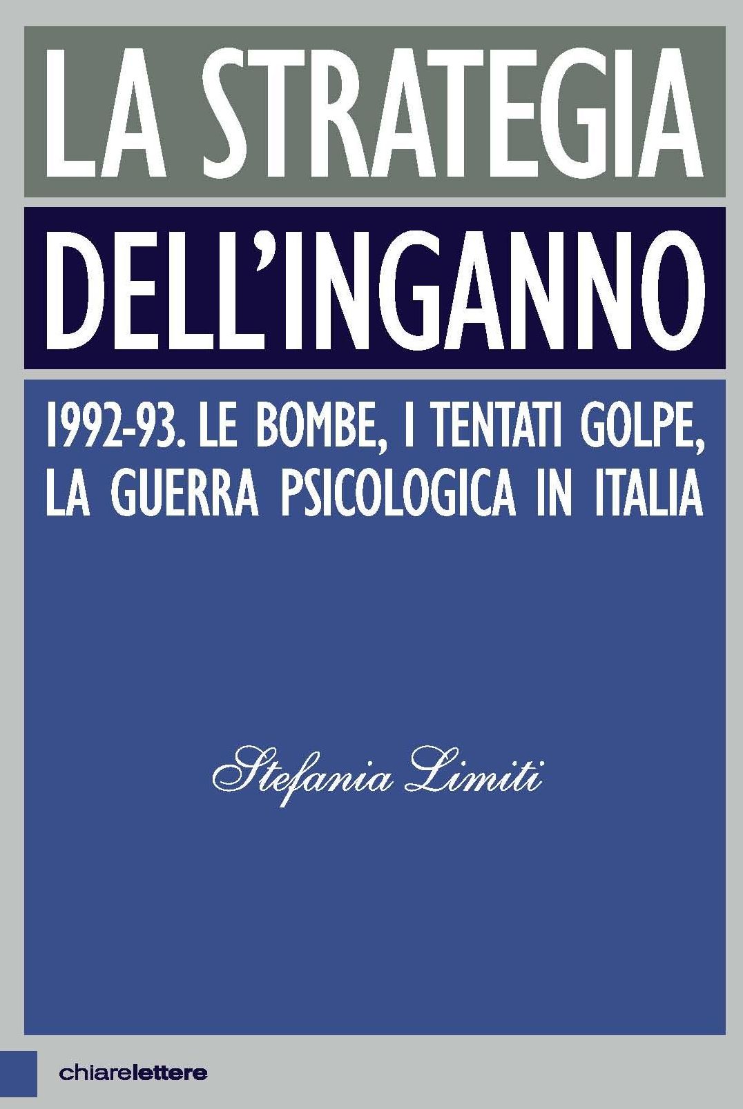 La strategia dell'inganno: 1992-93. Le bombe, i tentati golpe, la guerra psicologica in Italia