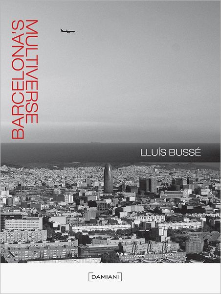 Lluis Bussé: Barcelona's Multiverse