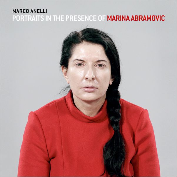 Marco Anelli: Portraits in the Presence of Marina Abramovic