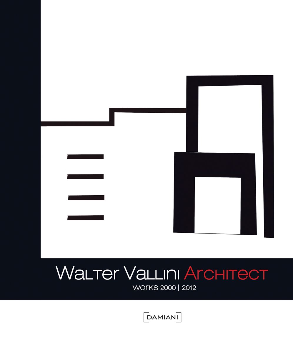 Walter Vallini: Architect: Works 2000-2012