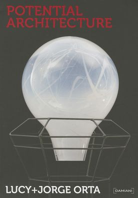 Lucy & Jorge Orta : Potential Architecture