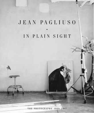 Jean Pagliuso: In Plain Sight: The Photographs 1968-2017