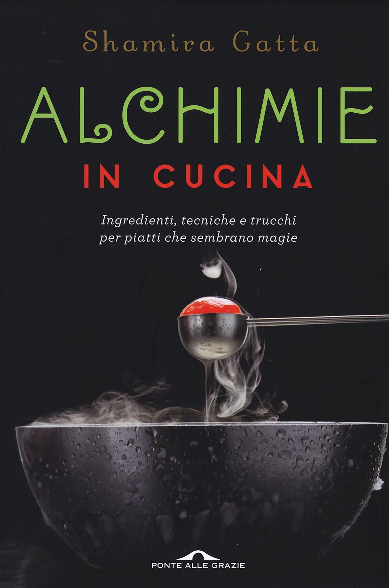 Alchimie in cucina: Ingredienti, tecniche e trucchi per piatti che sembrano magie