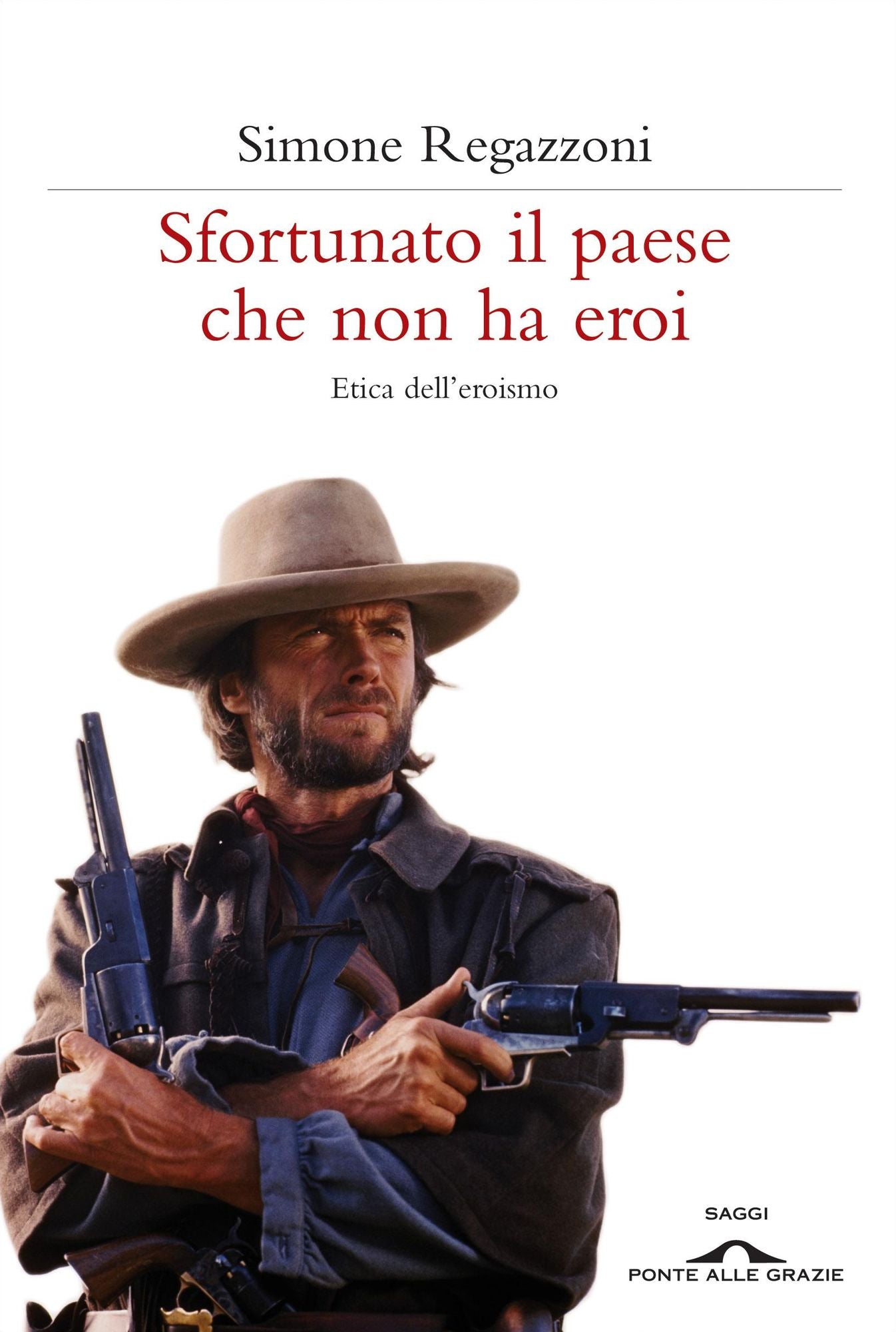 Sfortunato il paese che non ha eroi: Etica dell'eroismo