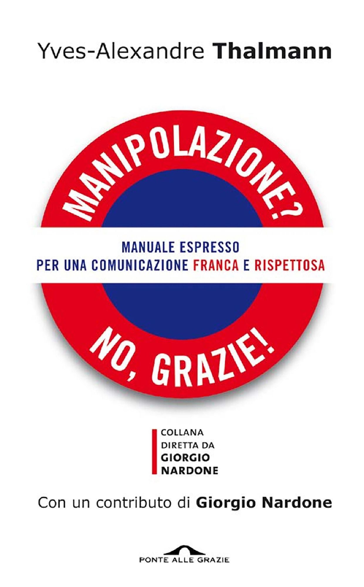 Manipolazione? No, grazie!: Manuale espresso per una comunicazione franca e rispettosa