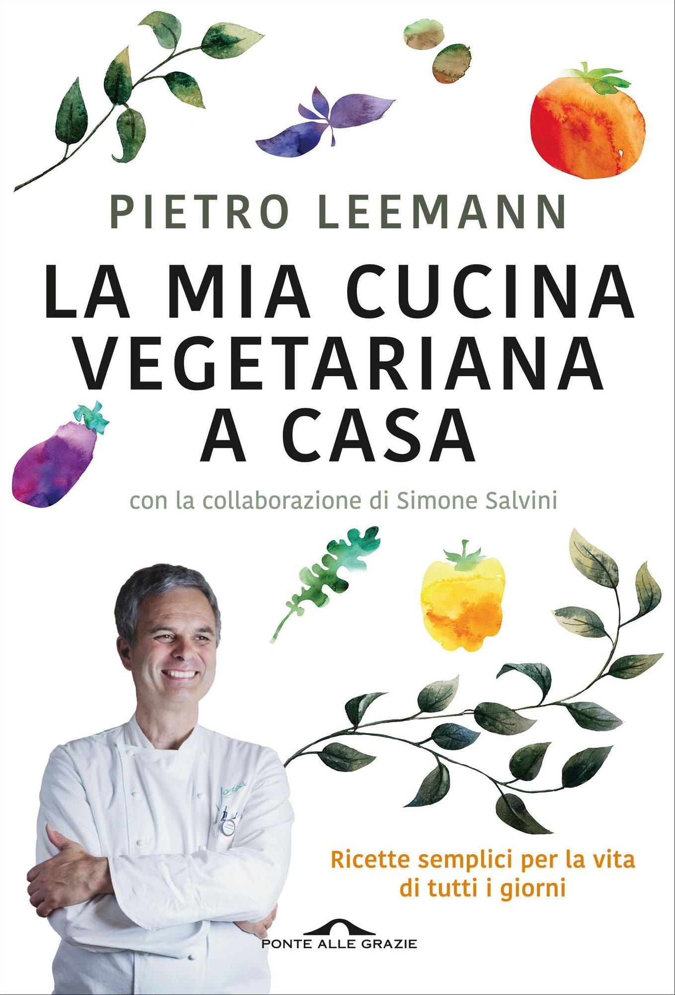 La mia cucina vegetariana a casa: Ricette semplici per la vita di tutti i giorni