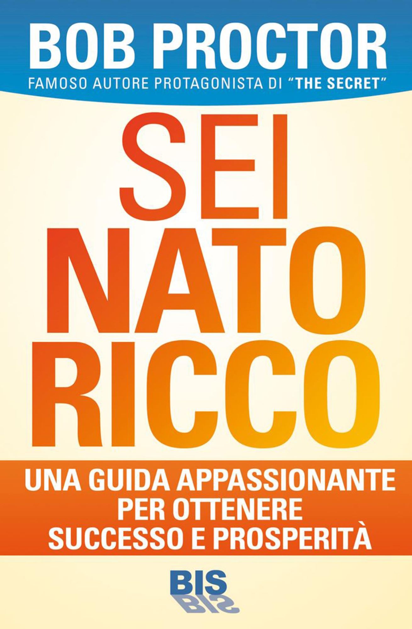 Sei nato ricco: Una guida appassionante per ottenere successo e prosperità