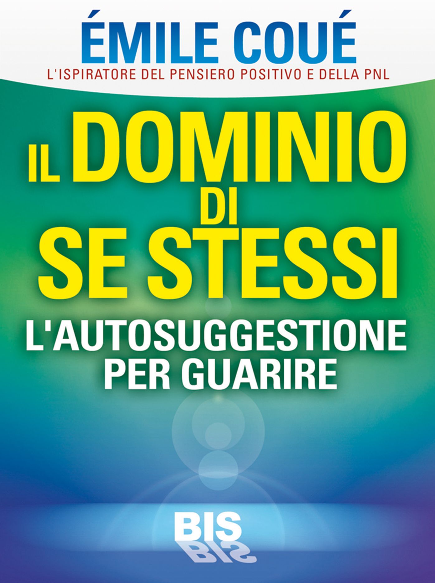 Il dominio di se stessi: L'Autosuggestione per Guarire
