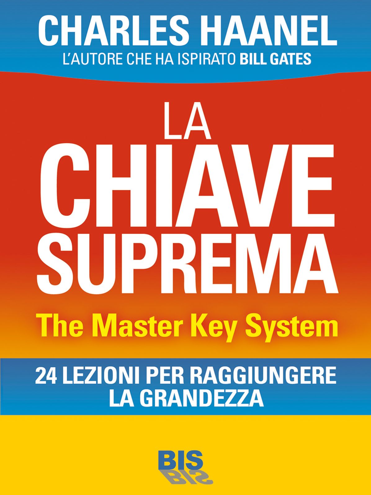 La chiave suprema: The master Key system - 24 lezioni per raggiungere la grandezza