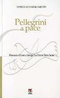 Pellegrini di pace: Francesco d'Assisi e Giorgio La Pira in Terra Santa