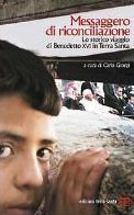 Messaggero di riconciliazione: Lo storico viaggio di Benedetto XVI in Terra Santa
