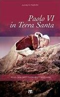 Paolo VI in Terra Santa: Sulle orme di un pellegrino d'eccezione