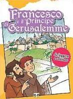 Francesco e il Principe di Gerusalemme: Da leggere e colorare