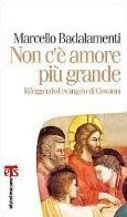 Non c'e amore piu grande: Rileggendo l'Evangelo di Giovanni (capitoli 13-17)
