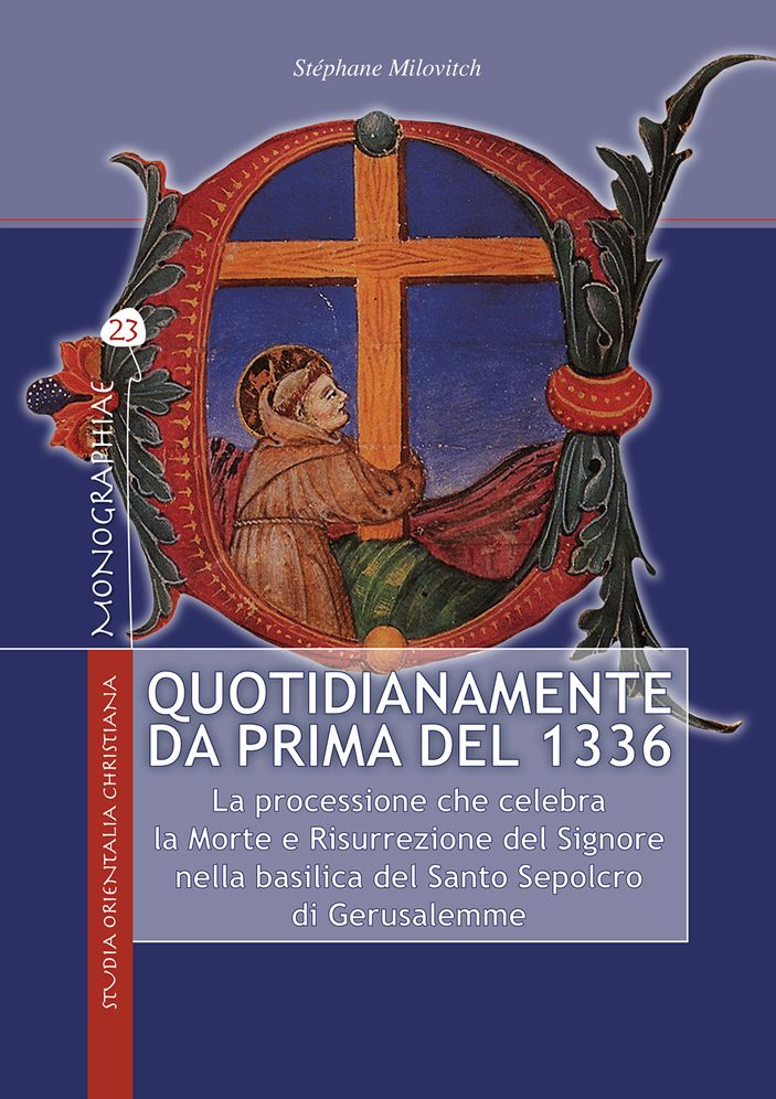 Quotidianamente da prima del 1336: La processione che celebra la Morte e Risurrezione del Signore nella basilica del Santo Sepolcro di Gerusalemme