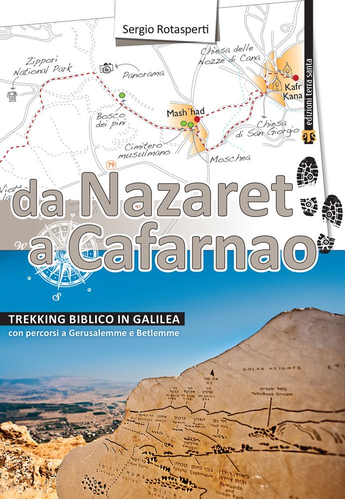 Da Nazaret a Cafarnao: Trekking biblico in Galilea. Con percorsi a Gerusalemme e Betlemme