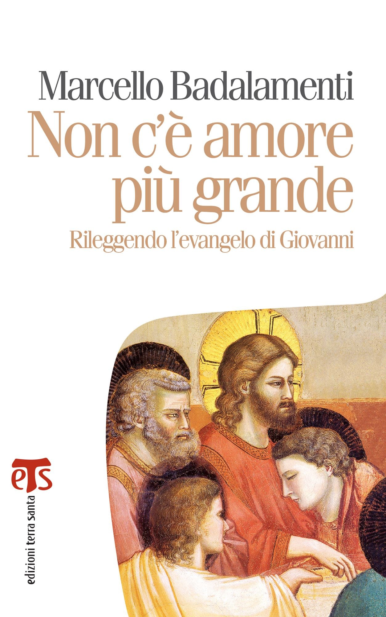 Non c'è amore più grande: Rileggendo l'evangelo di Giovanni