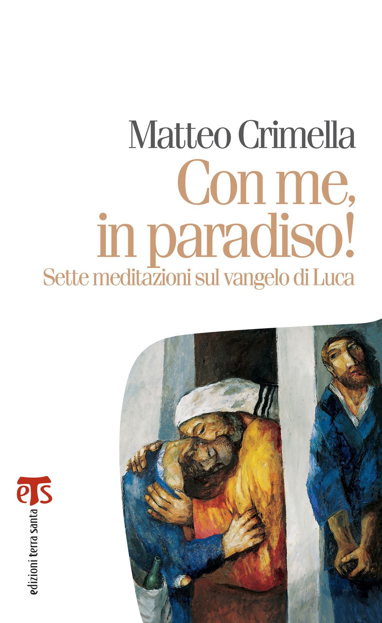 Con me, in paradiso: Sette meditazioni sul vangelo di Luca