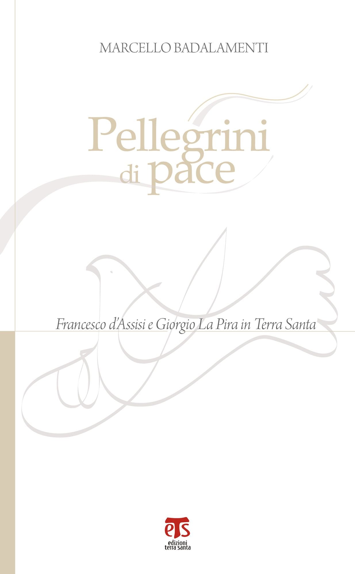 Pellegrini di pace: Francesco d'Assisi e Giorgio La Pira in Terra Santa